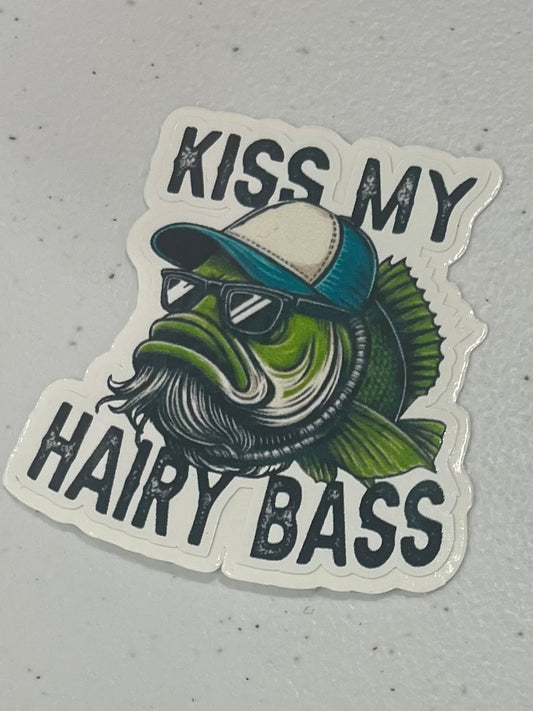 Kiss my hairy bass
